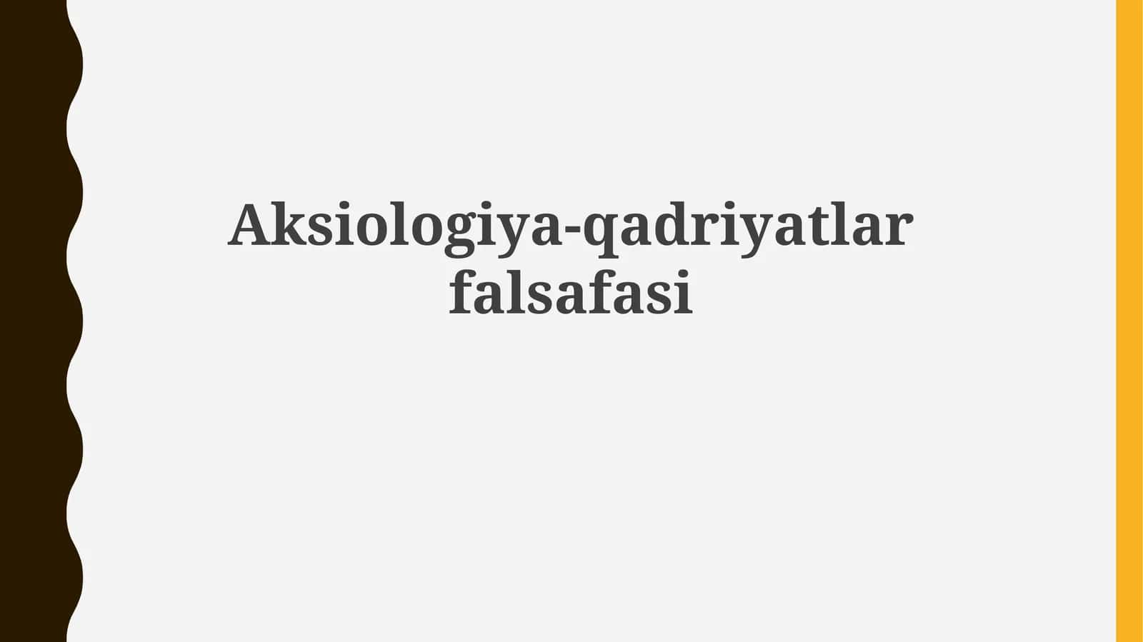 Aksiologiya-qadriyatlarfalsafasi 1