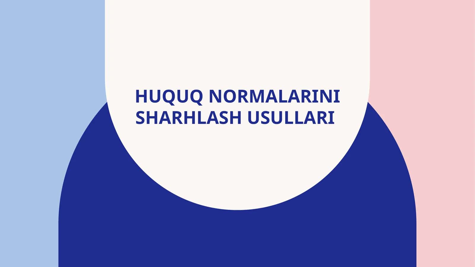 HUQUQ NORMALARINI SHARHLASH USULLARI 1