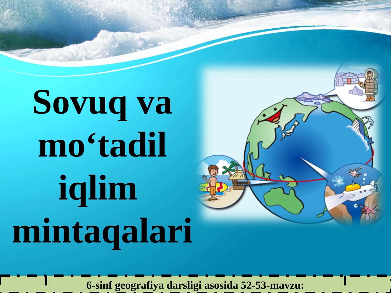 6-sinf geografiya darsligi asosida 52-53-mavzu: Sovuq va mo‘tadil iqlim mintaqalari 1