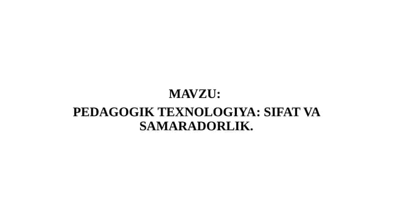 PEDAGOGIK TEXNOLOGIYA SIFAT VA SAMARADORLIK 1