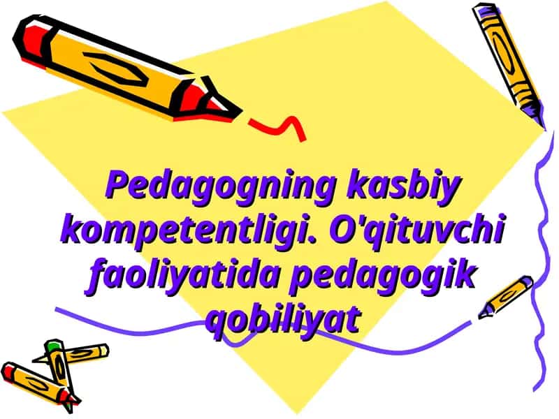Pedagogning kasbiy kompetentligi. O'qituvchi faoliyatida pedagogik qobiliyat 1