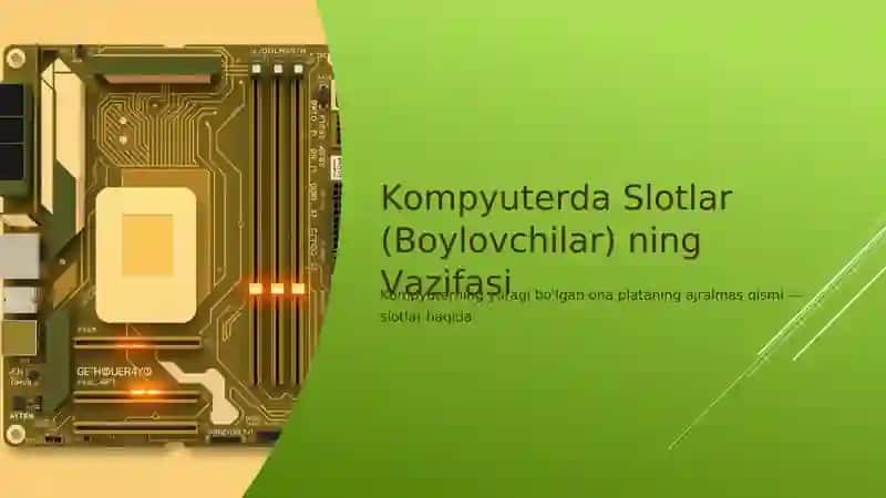 Kompyuterda Slotlar (Boylovchilar) ning Vazifasi