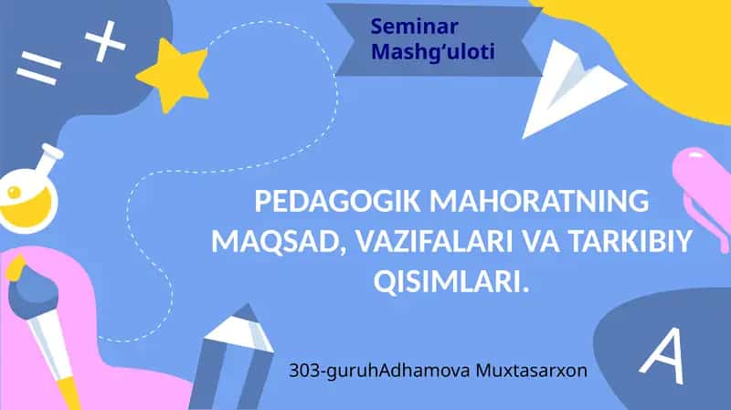 Pedagogik mahoratning maqsad, vazifalari va tarkibiy qisimlari 1