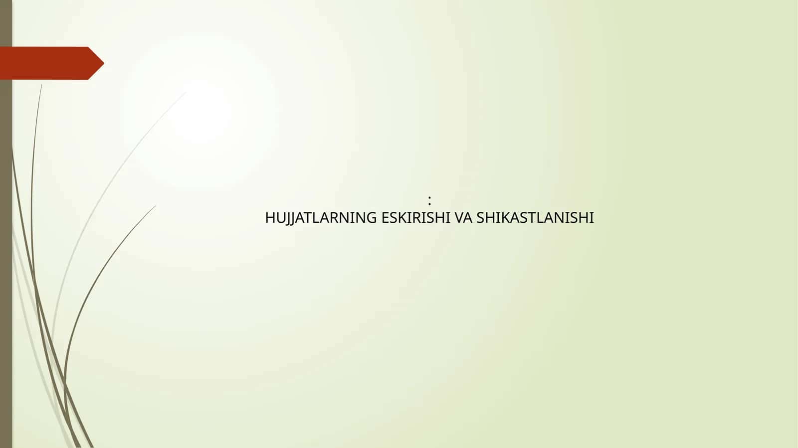 HUJJATLARNING ESKIRISHI VA SHIKASTLANISHI 1