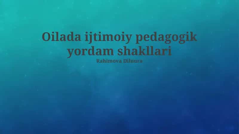 Oilada ijtimoiy pedagogik yordam shakllari 1