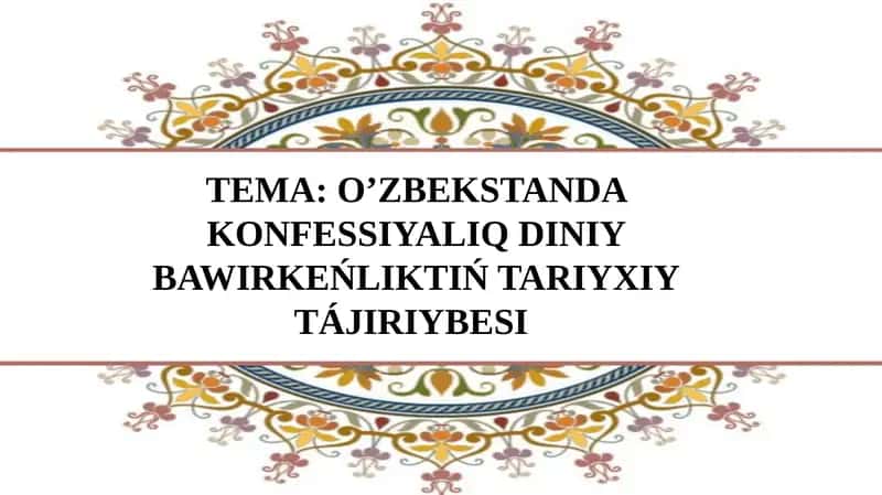 O’zbekstanda Konfessiyaliq Diniy Bawirkeliktiń Tariyxiy Tájiriybesi 1