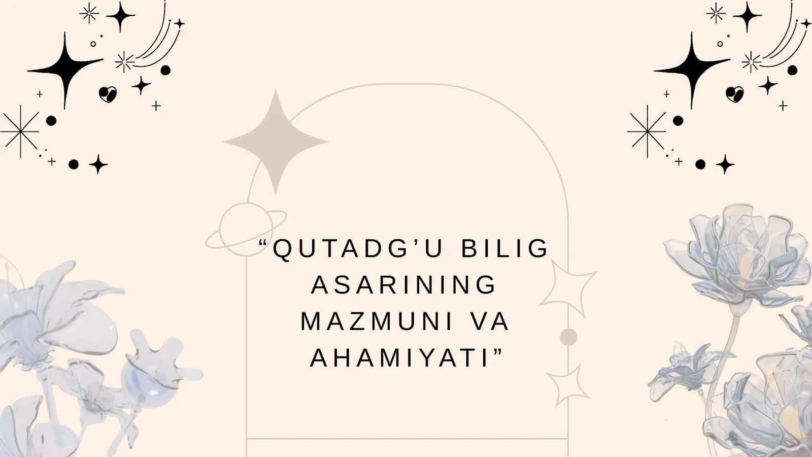Qutadg’u Bilig Asarining Mazmuni va Ahamiyati 1