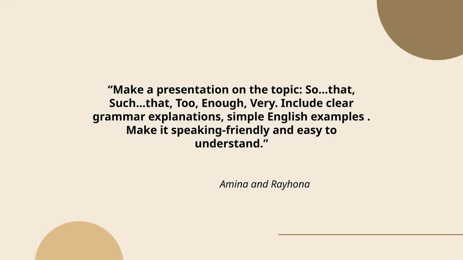 Make a presentation on the topic: So...that, Such...that, Too, Enough, Very. Include clear grammar explanations, simple English examples 1