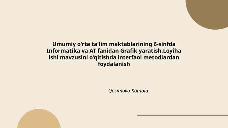 Grafik yaratish.Loyiha ishi mavzusini o'qitishda interfaol metodlardan foydalanish 1