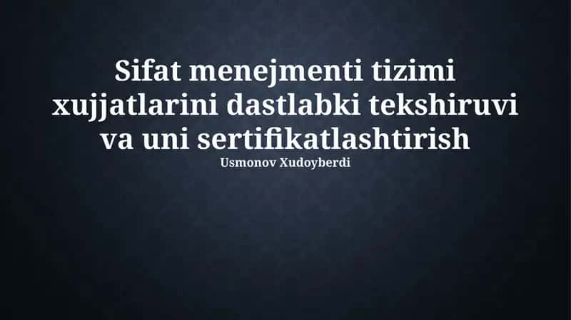 Sifat menejmenti tizimi xujjatlarini dastlabki tekshiruvi va uni sertifikatlashtirish 1