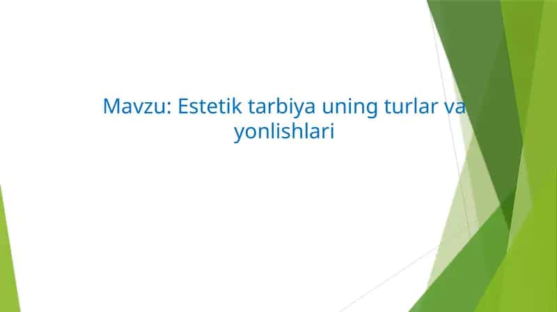 Estetik Tarbiya va uning turlar va yonilishlari 1