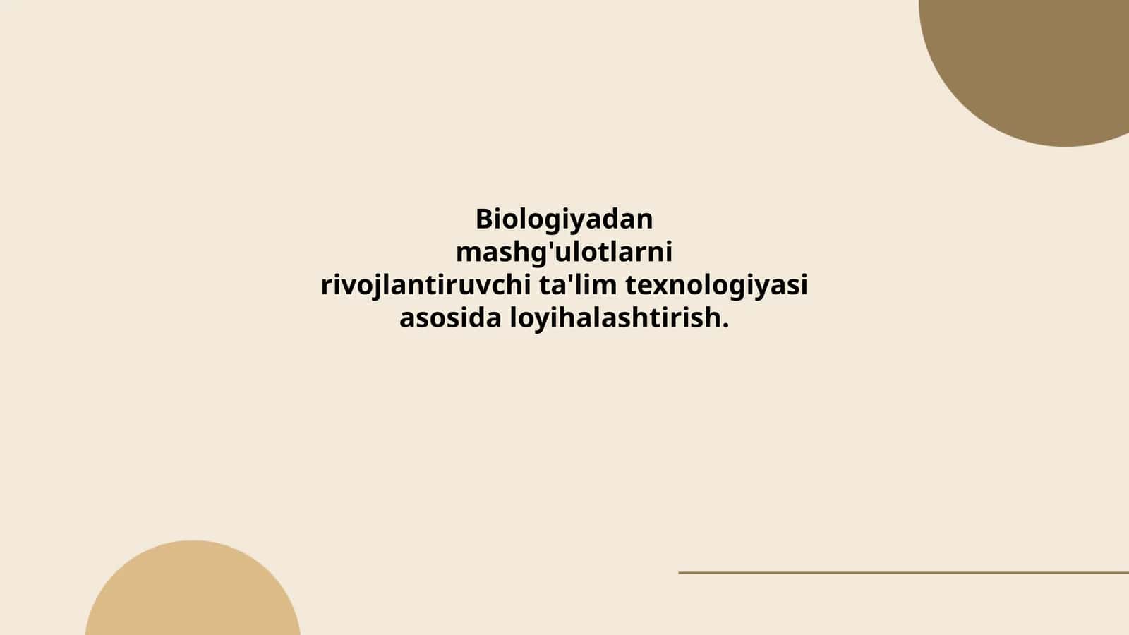 Biologiyadan mashg'ulotlarni rivojlantiruvchi ta'lim texnologiyasi asosida loyihalashtirish 1