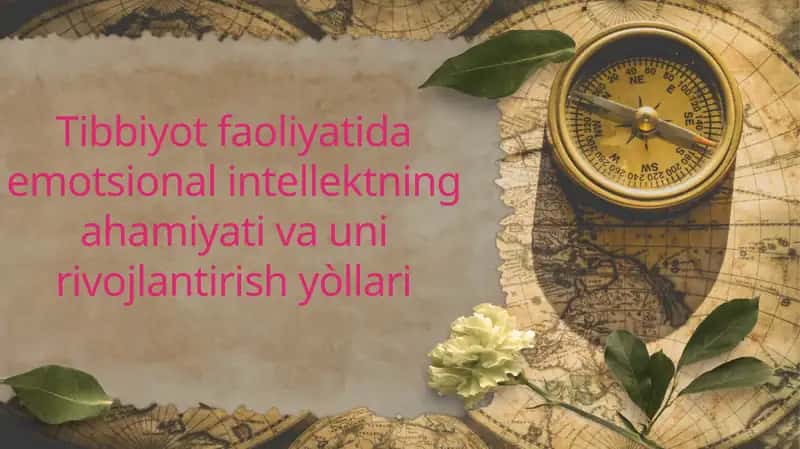 Tibbiyot faoliyatida emotsional intellektning ahamiyati va uni rivojlantirish yoʻllari 1