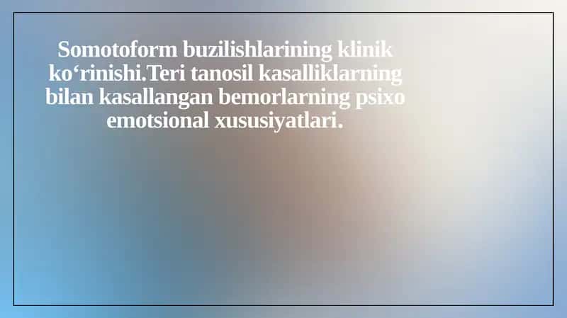 Somotoform buzilishlarining klinik ko‘rinishi.Teri tanosil kasalliklarning bilan kasallangan bemorlarning psixo emotsional xususiyatlari 1
