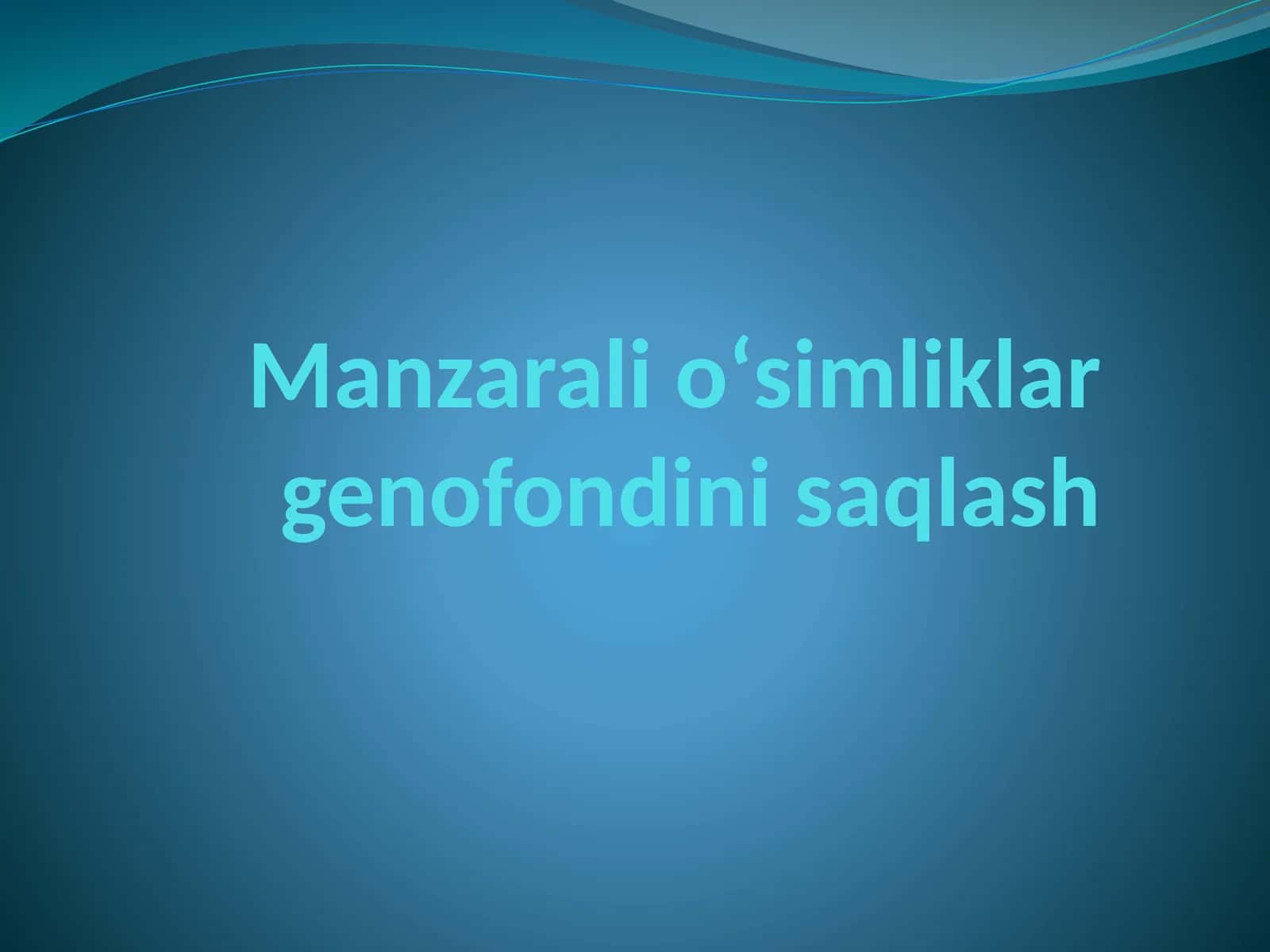Manzarali о‘simliklar genofondini saqlash 1