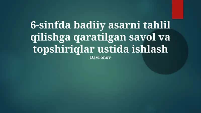 Badiiy asarlarni 6-sinf talablariga tahlil qilish 1