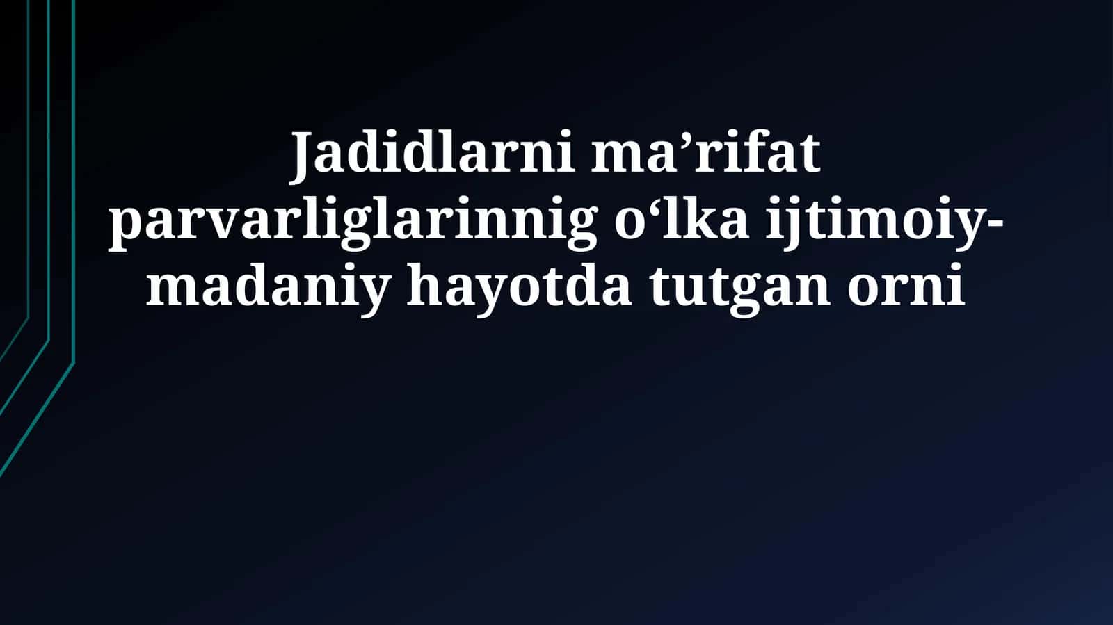 Jadidlarni maʼrifat parvarliglarinnig oʻlka ijtimoiy-madaniy hayotda tutgan orni 1
