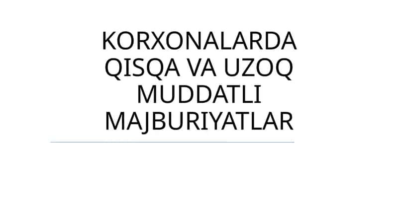 KORXONALARDA QISQA VA UZOQ MUDDATLI MAJBURIYATLAR: KAPITAL TUZILMASI 1