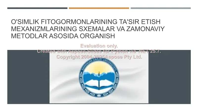 O'simlik fitogormonlarining ta'sir etish mexanizmlarining sxemalar va zamonaviy metodlar asosida o‘rganish 1