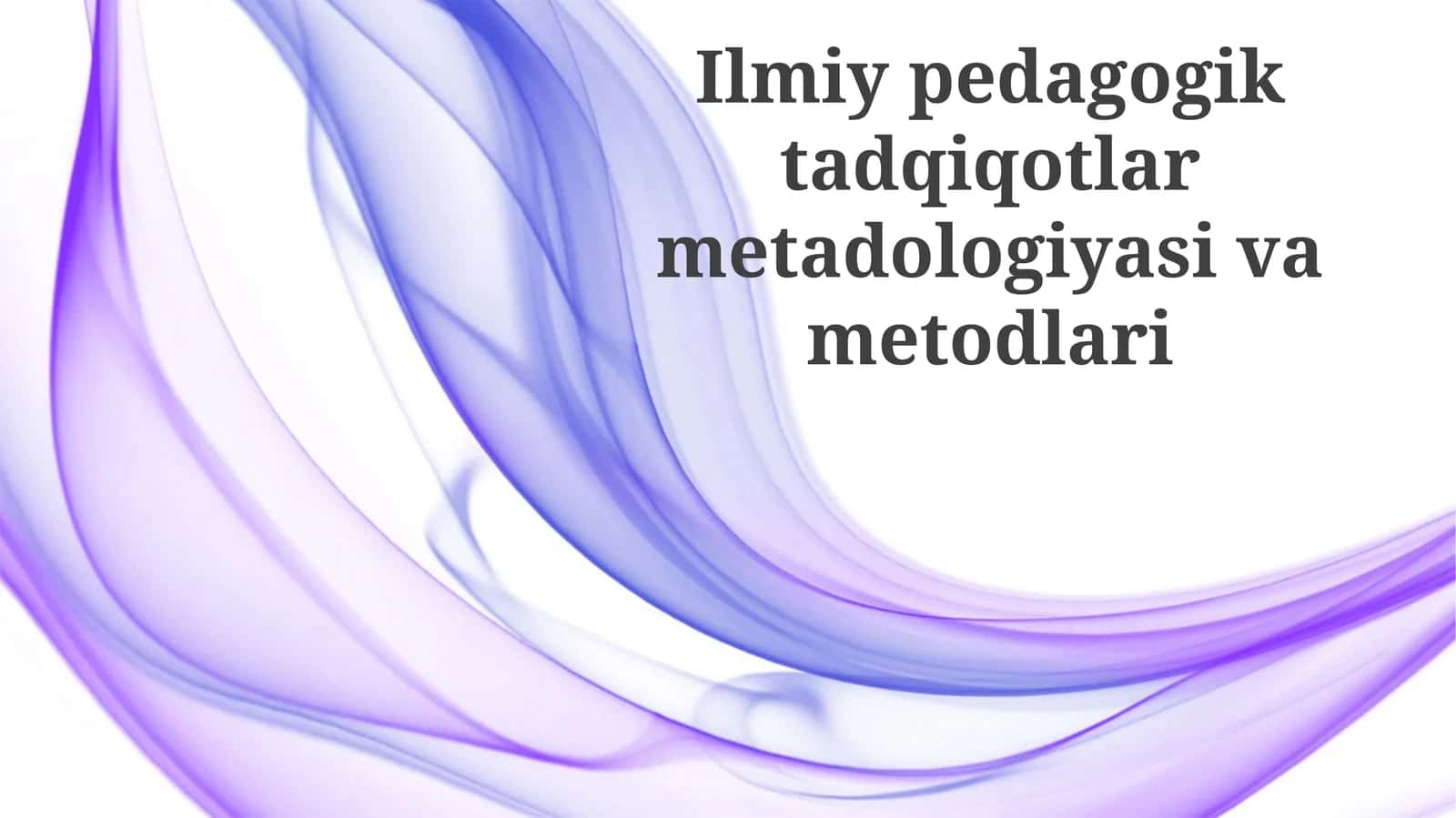 Ilmiypedagogiktadqiqotlarmetadologiyasivametodlari 1