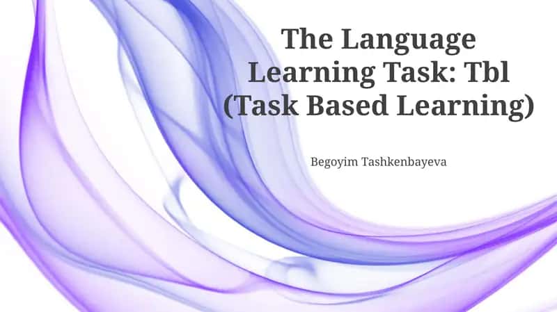 The Language Learning Task: TBL (Task Based Learning) 1