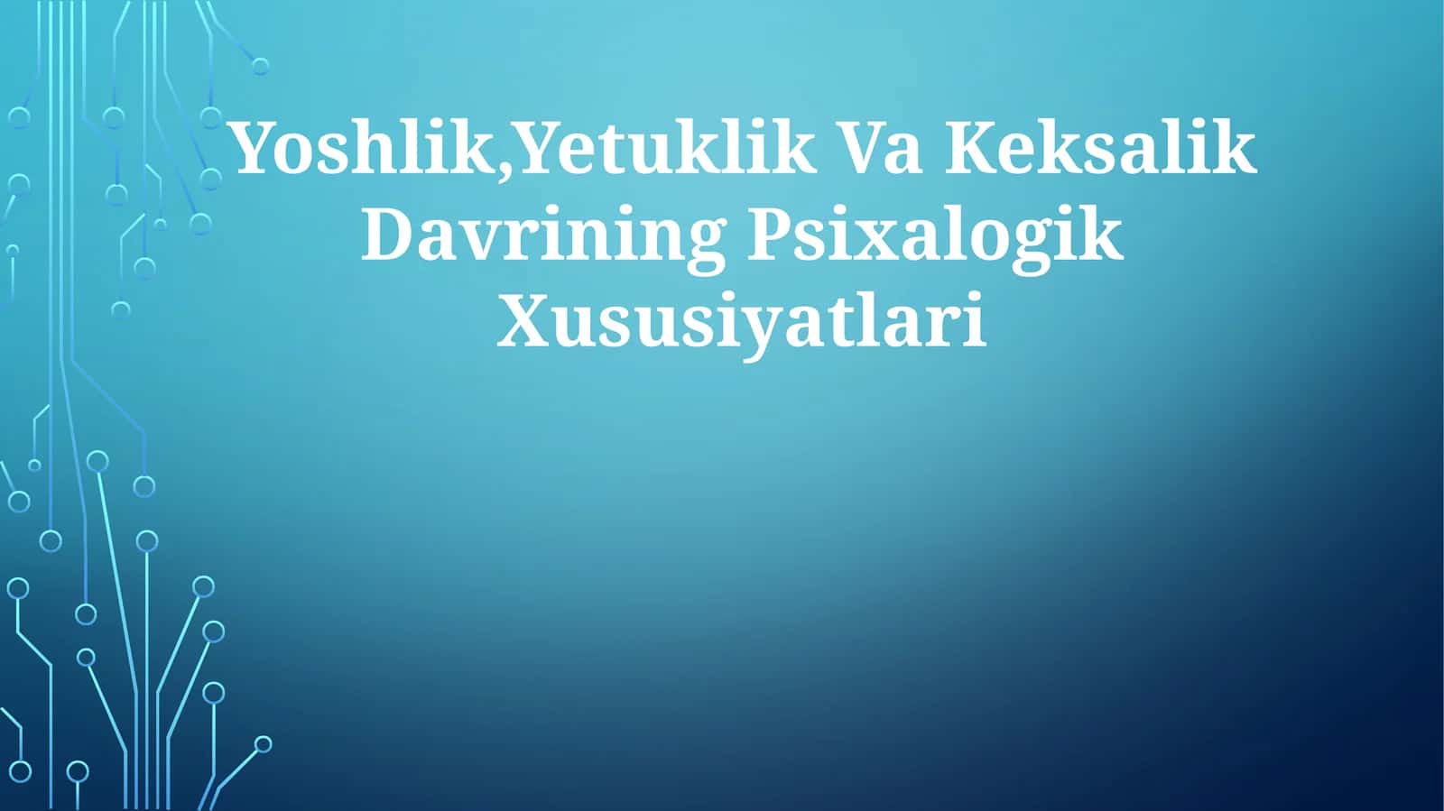 Yoshlik,Yetuklik Va Keksalik DavriningPsixalogikXususiyatlari 1