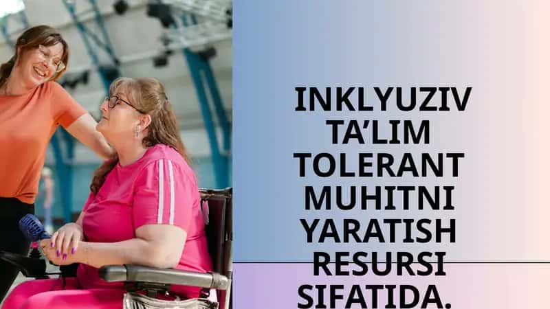 INKLYUZIV TA’LIM TOLERANT MUHITNI YARATISH RESURSI SIFATIDA 1