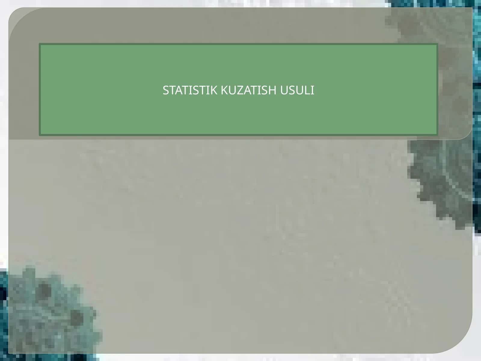 STATISTIK KUZATISH USULI 1