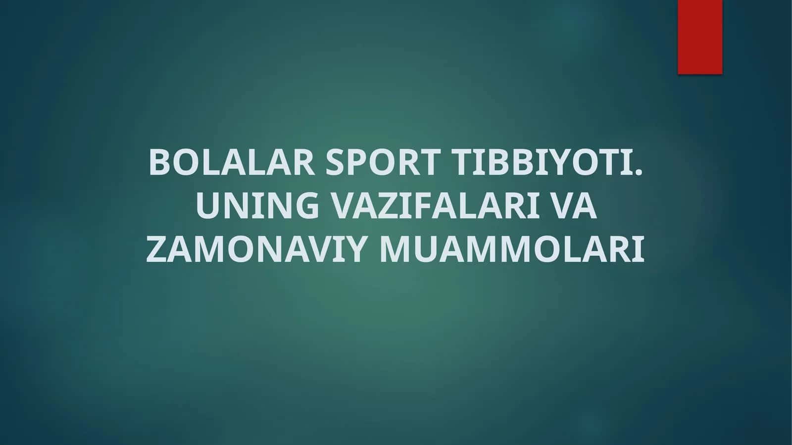 BOLALAR SPORT TIBBIYOTI. UNING VAZIFALARI VA ZAMONAVIY MUAMMOLARI 1