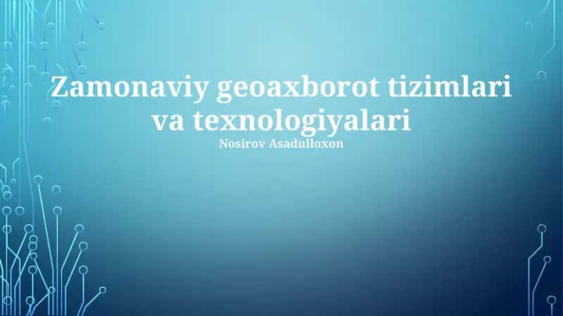 Zamonaviy geoaxborot tizimlari va texnologiyalari 1