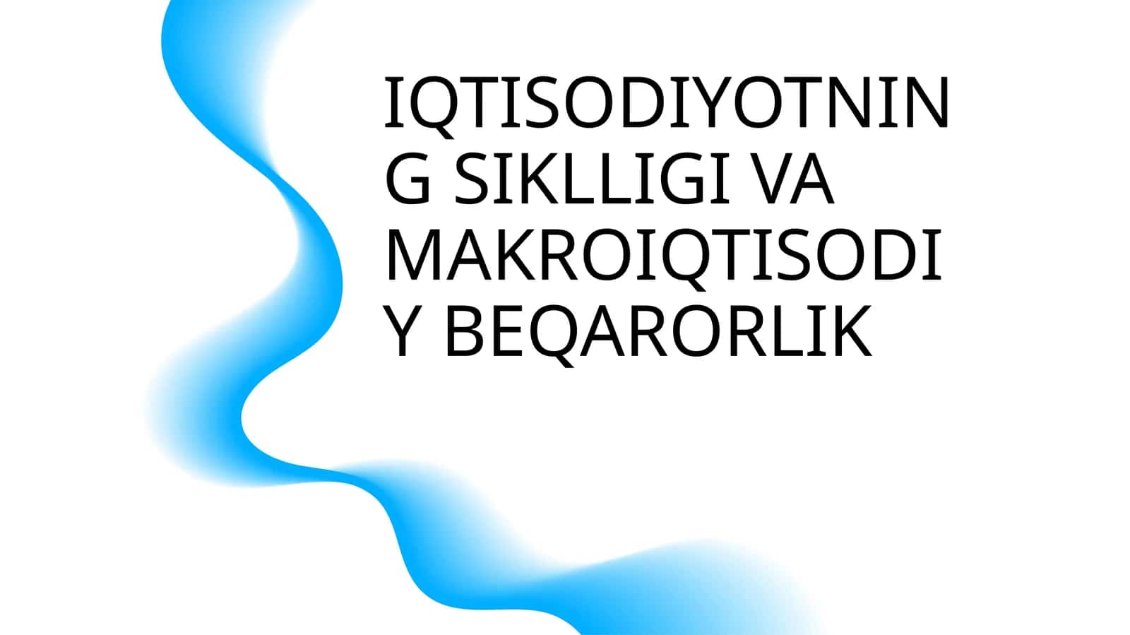 IQTISODIYOTNING SIKLLIGI VA MAKROIQTISODIY BEQARORLIK 1