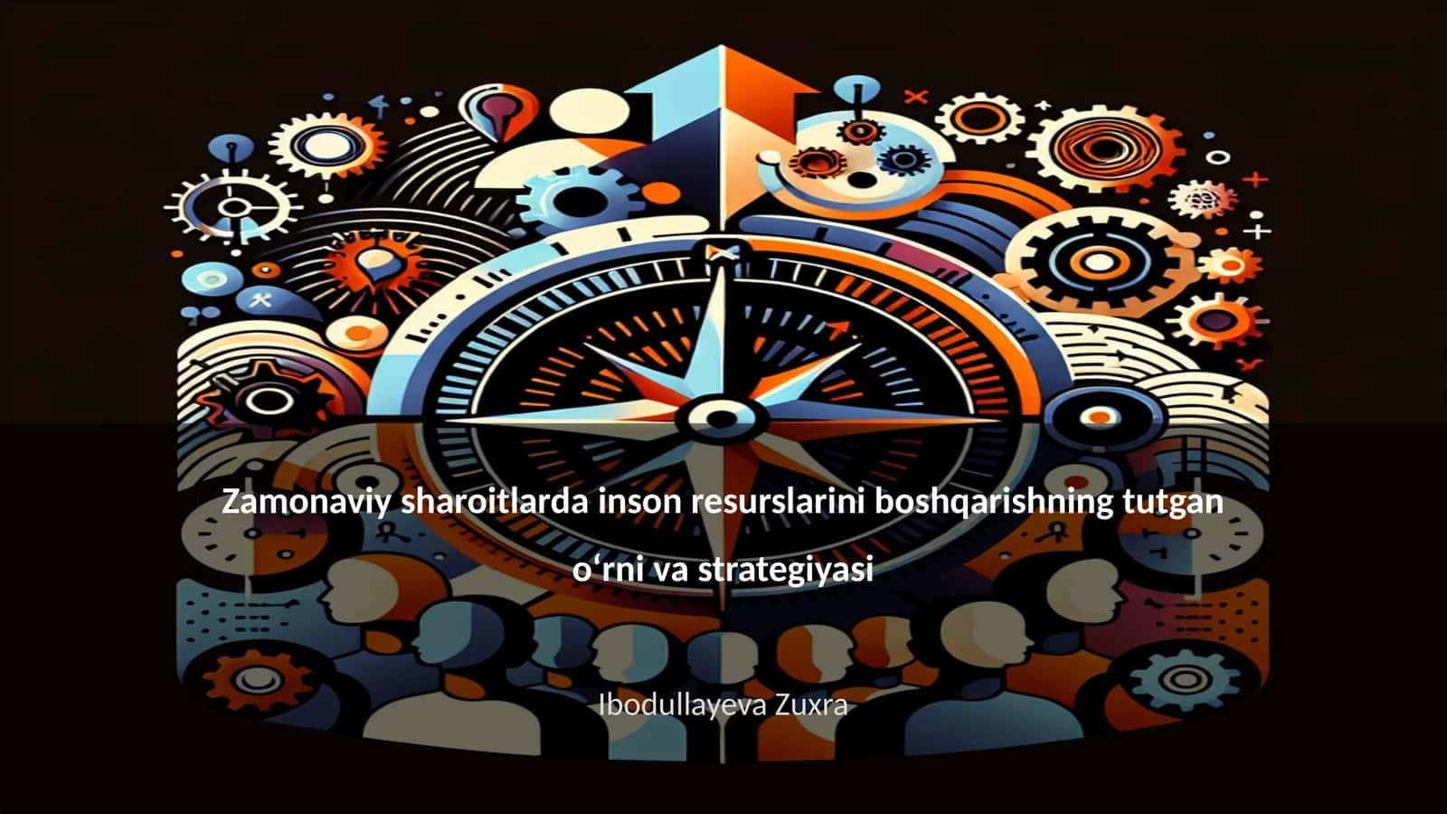 Zamonaviy sharoitlarda inson resurslarini boshqarishning tutgan oʻrni va strategiyasi 1