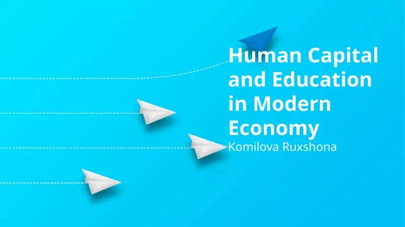Human Capital and Education in Modern Economy 1