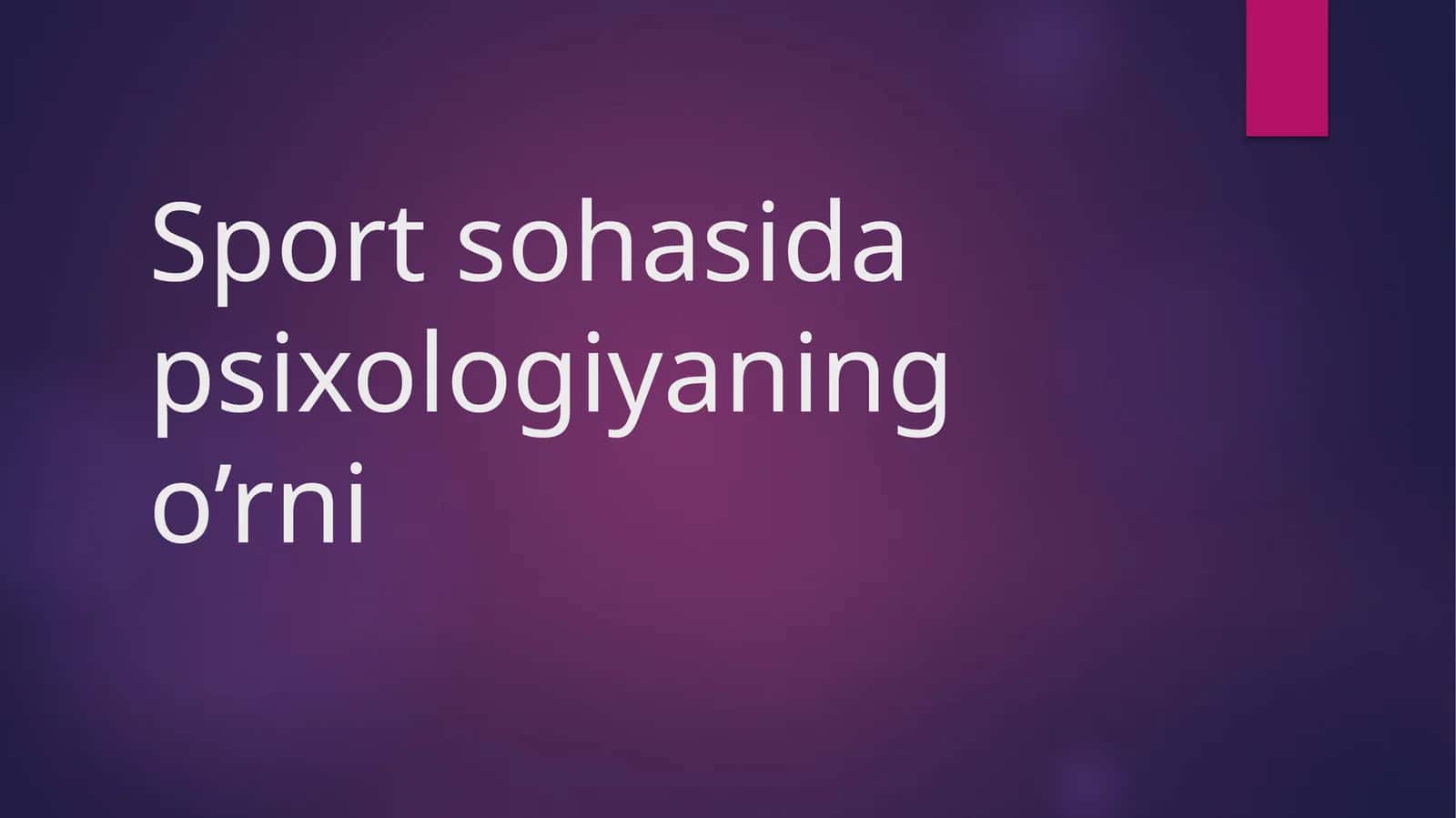 Sport psixologiyasi tushunchasi va vazifalari 1