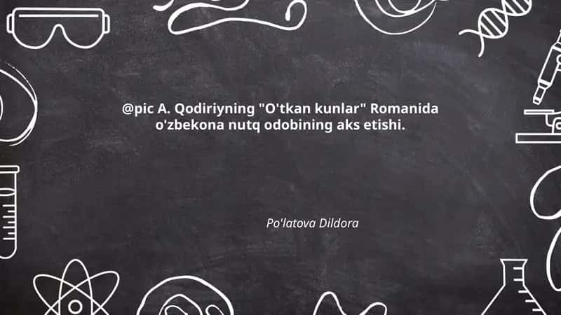 A. Qodiriyning "O'tkan kunlar" Romanida o'zbekona nutq odobining aks etishi 1