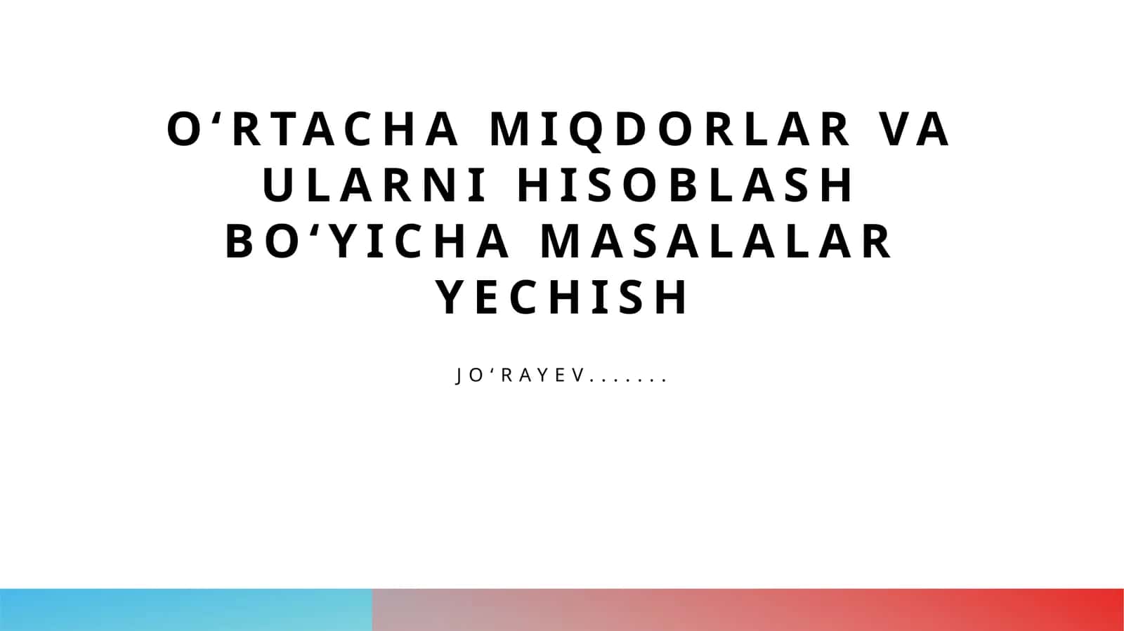 Oʻrtacha miqdorlar va ularni hisoblash boʻyicha masalalar yechish 1