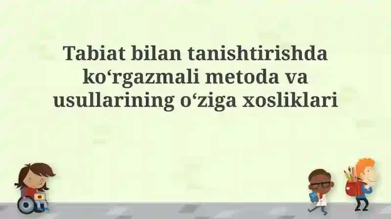 Tabiatni tanishtirishda vizual usullar