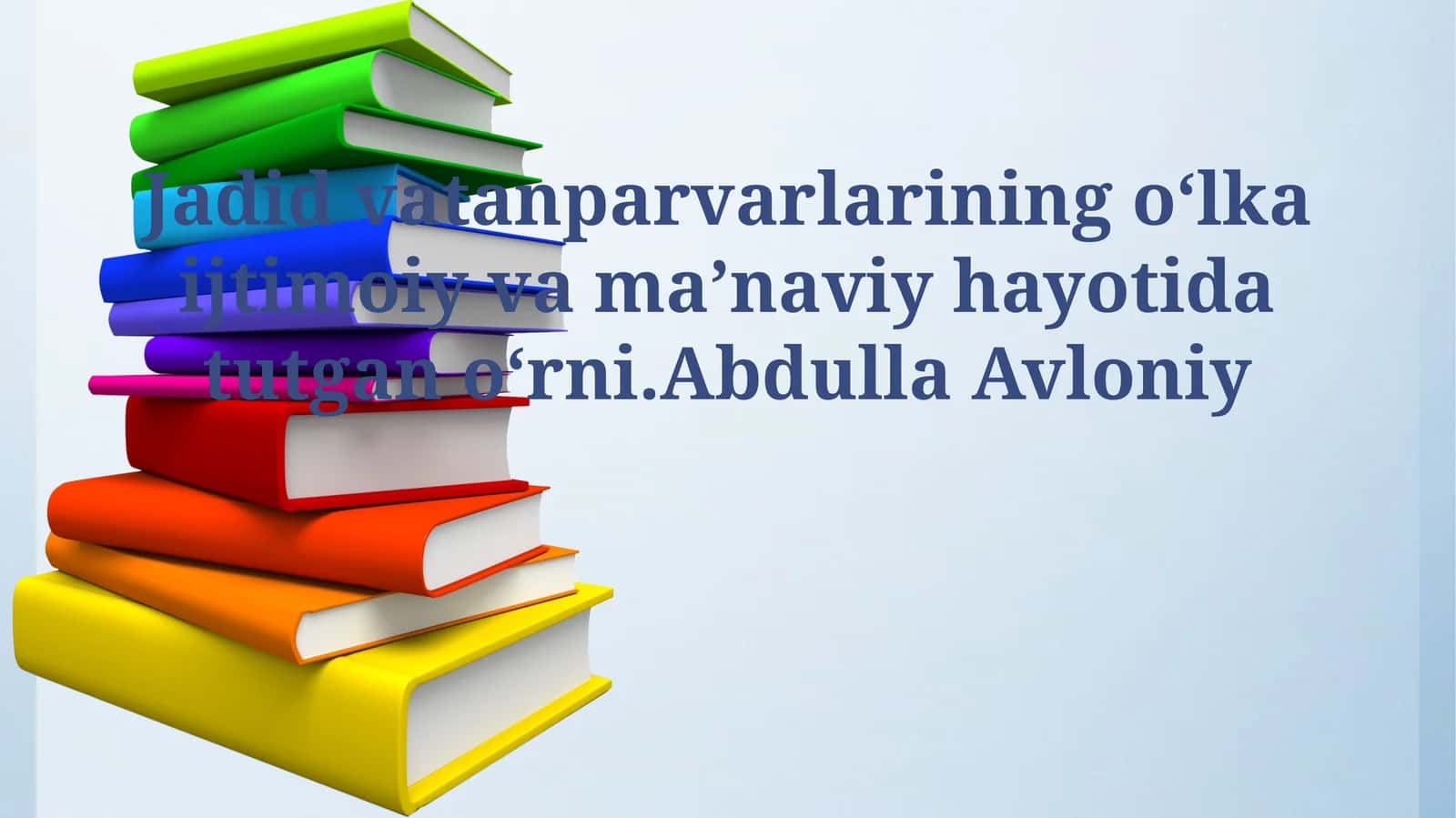 Jadid vatanparvarlarining oʻlka ijtimoiy va maʼnaviy hayotida tutgan oʻrni.Abdulla Avloniy 1
