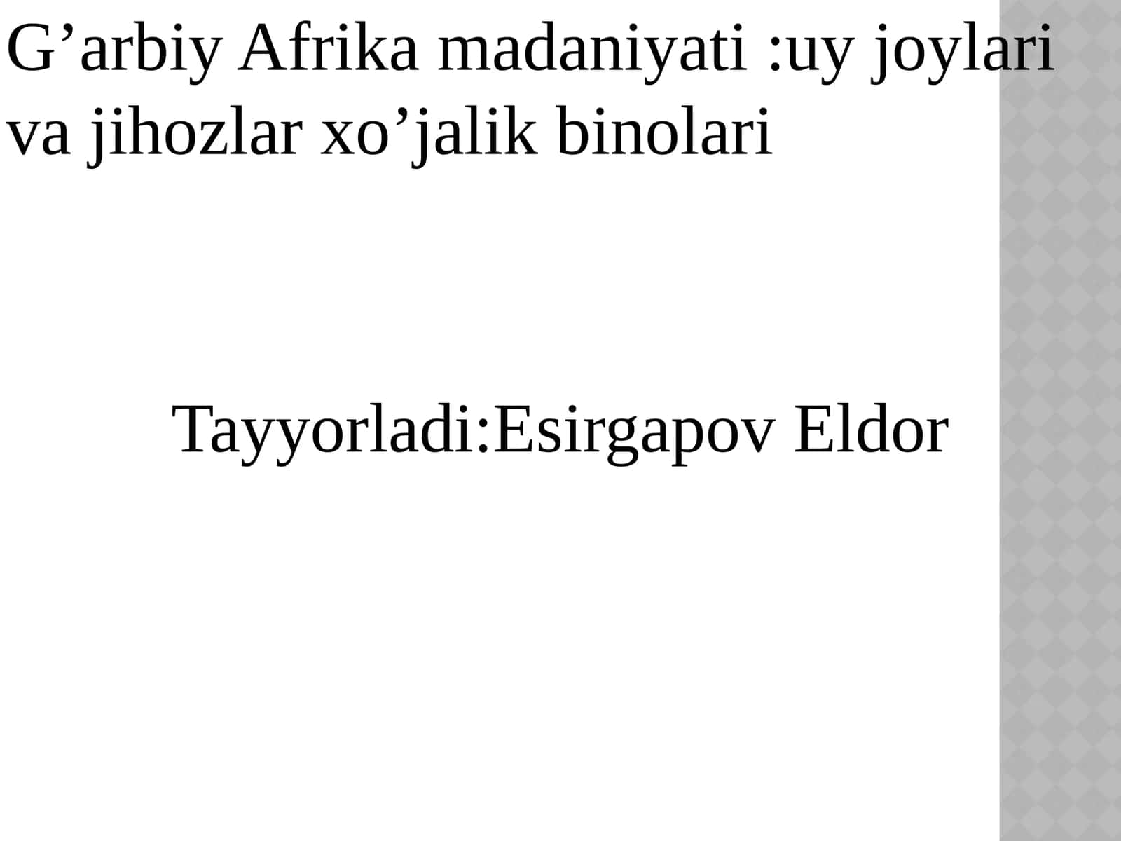 G’arbiy Afrika madaniyati:uy joylari va jihozlar xo’jalik binolari 1