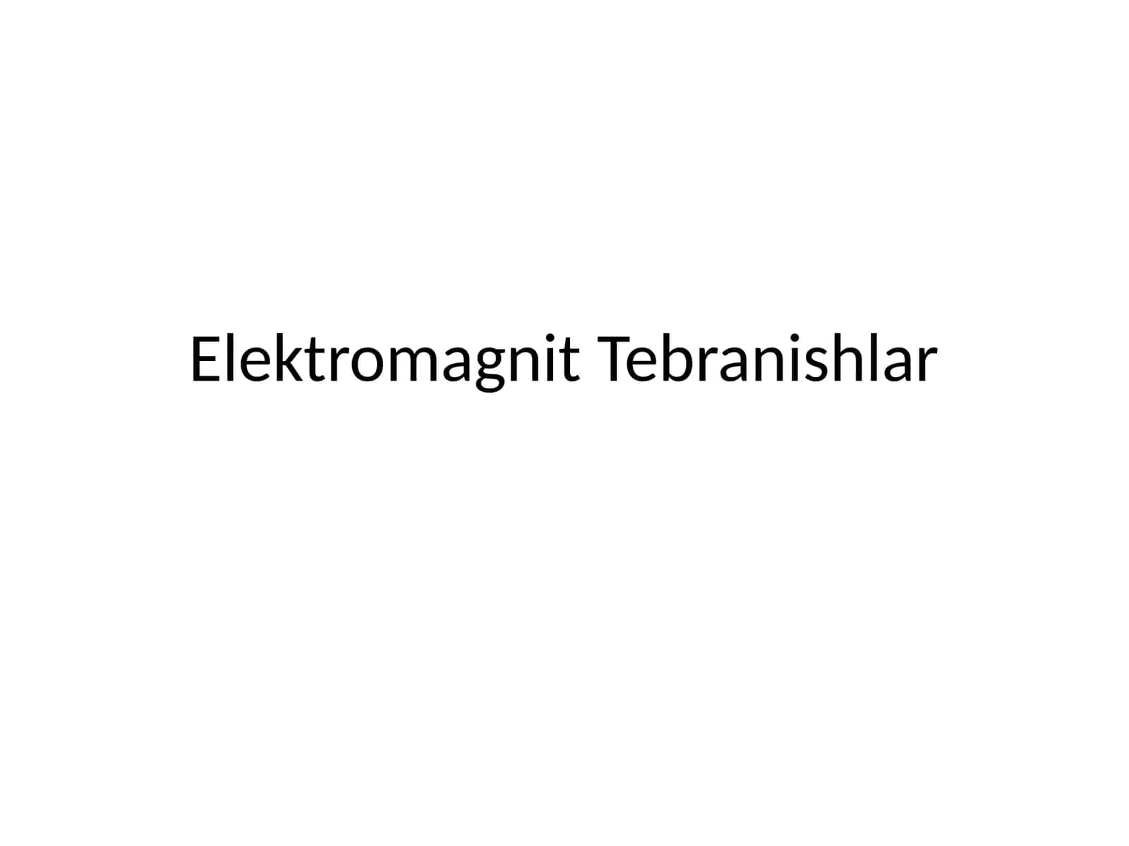 Elektromagnit Tebranishlar 1