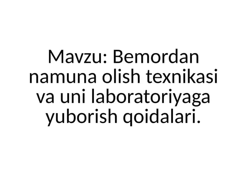 Bemordan namuna olish texnikasi va uni laboratoriyaga yuborish qoidalari. 1
