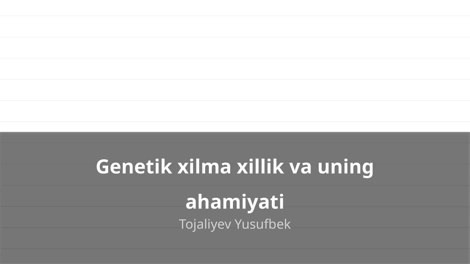 Genetik xilma xillik va uning ahamiyati 1