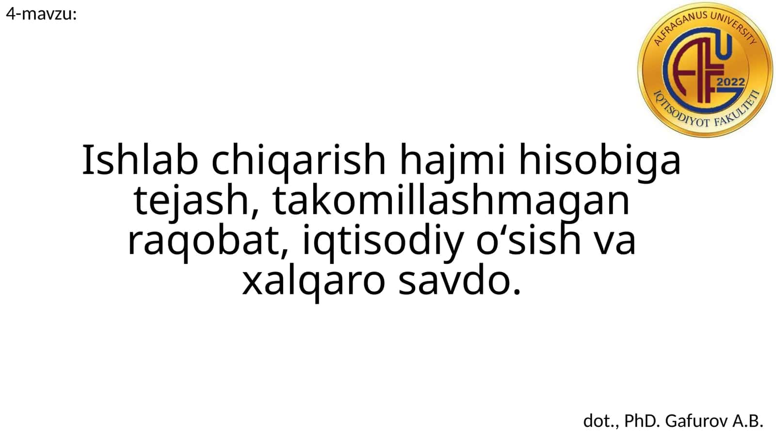 4-mavzu: Ishlab chiqarish hajmi hisobiga tejash, takomillashmagan raqobat, iqtisodiy oʻsish va xalqaro savdo 1