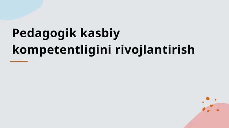 Pedagogik kasbiy kompetentligini rivojlantirish 1
