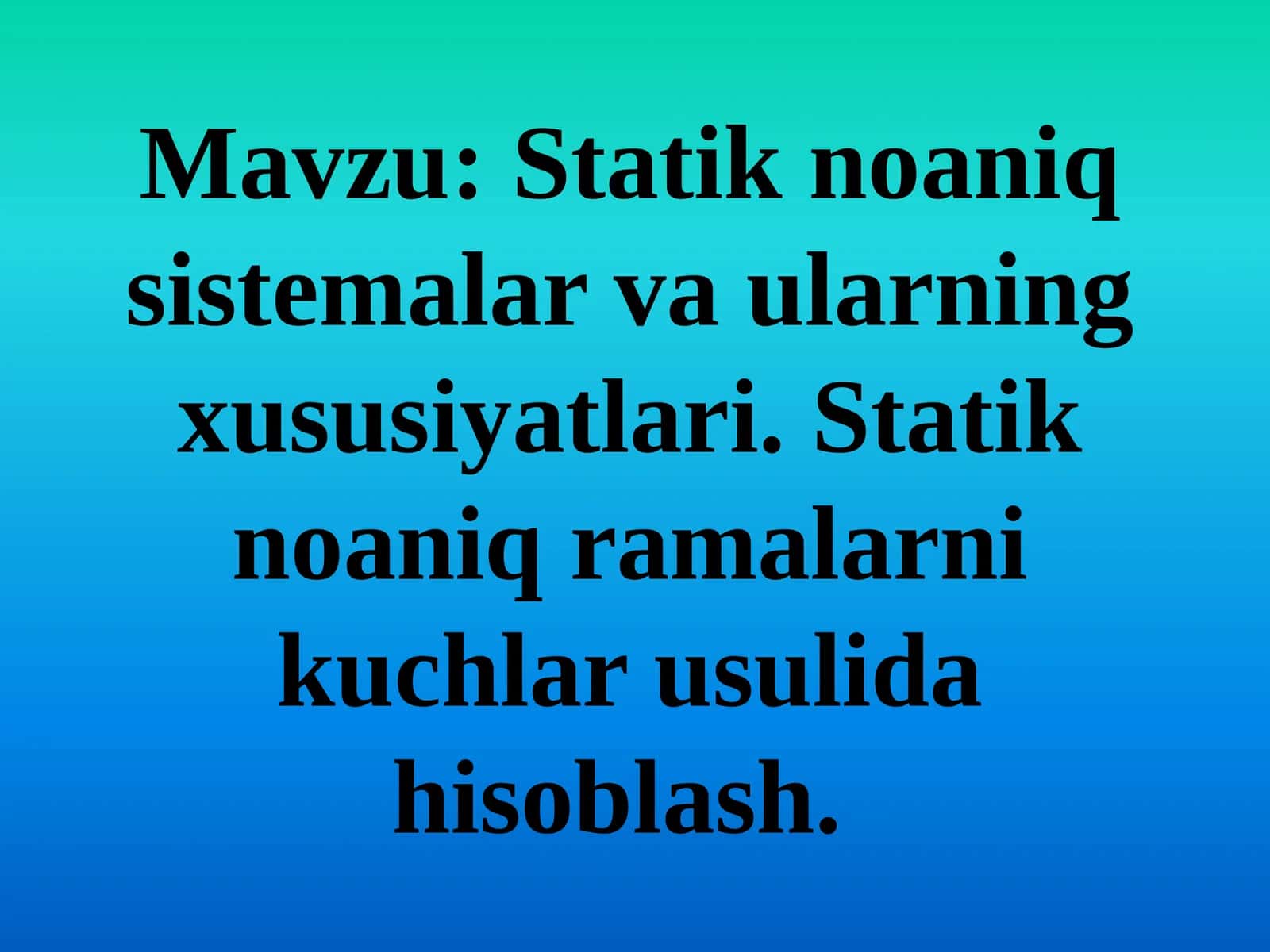 Statik noaniq sistemalar va ularning xususiyatlari. Statik noaniq ramalarni kuchlar usulida hisoblash 1