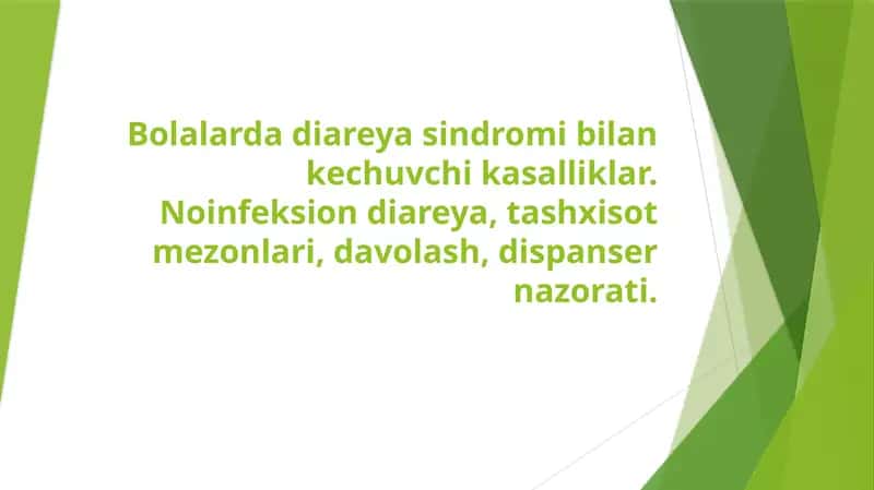 Bolalarda diareya sindromi bilan kechuvchi kasalliklar. Noinfeksion diareya, tashxisot mezonlari, davolash, dispanser nazorati 1