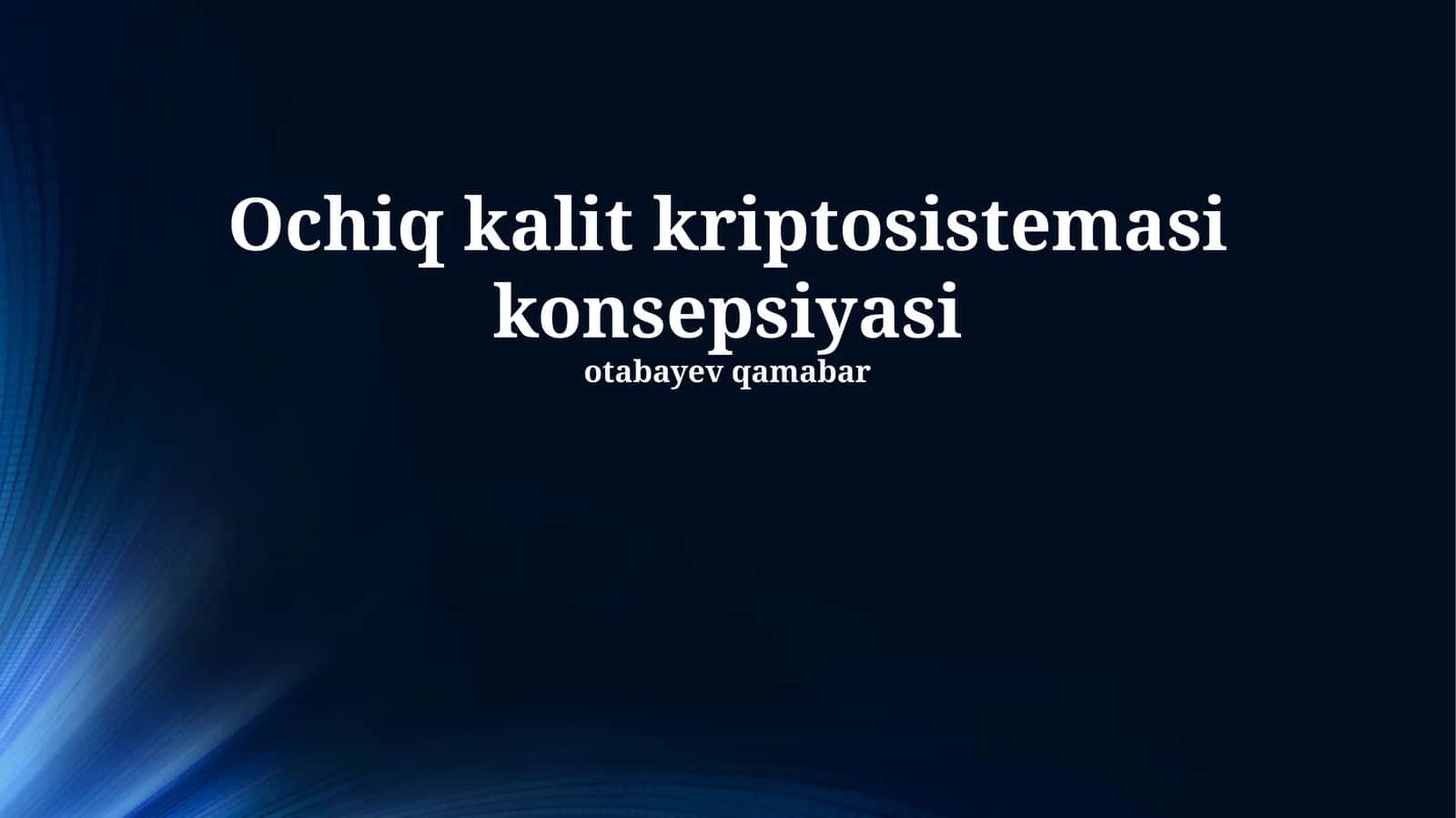 Ochiq kalit kriptosistemasi konsepsiyasi 1