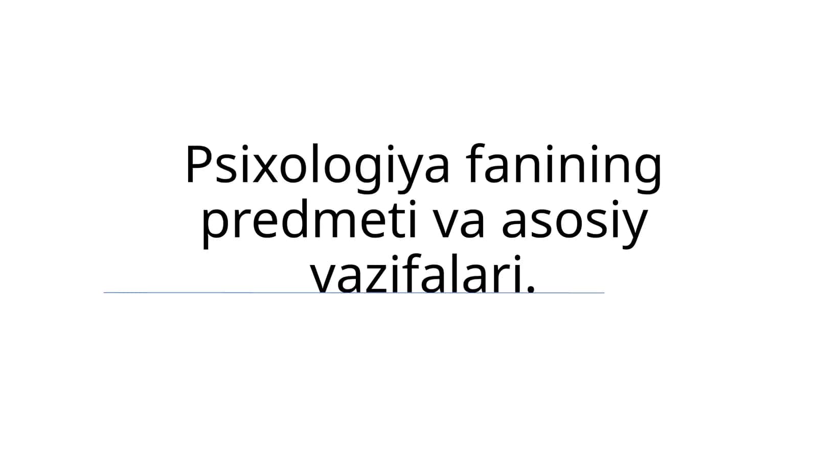 Psixologiya fanining predmeti va asosiy vazifalari 1