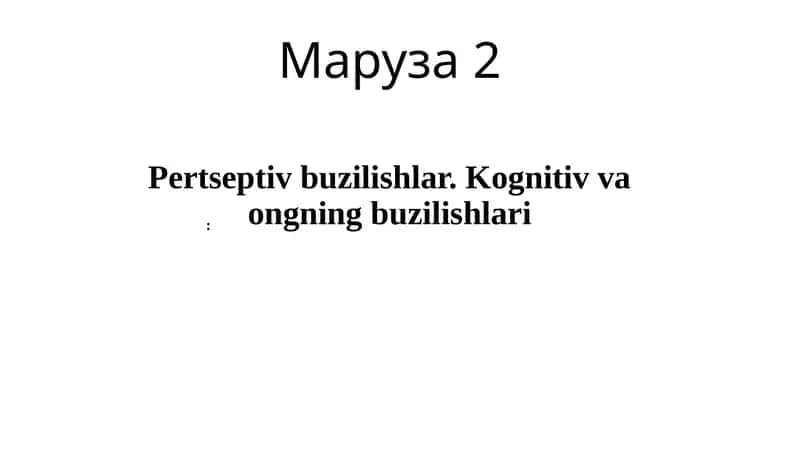 Pertseptiv buzilishlar. Kognitiv va : ongning buzilishlari 1