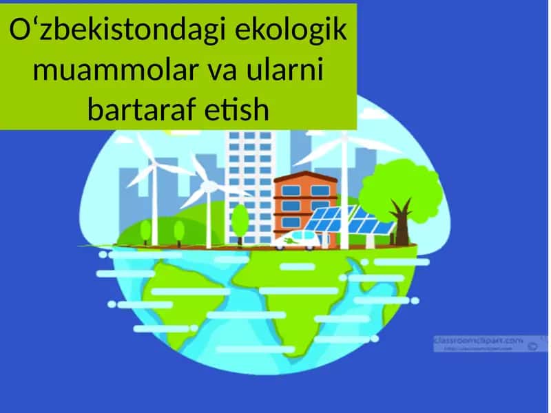 Oʻzbekistondagi ekologik muammolar va ularni bartaraf etish 1